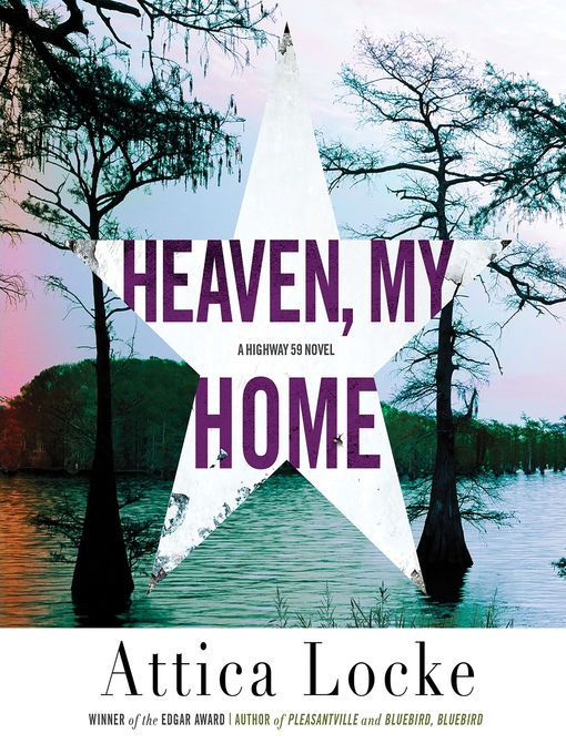 Title details for Heaven, My Home by Attica Locke - Wait list